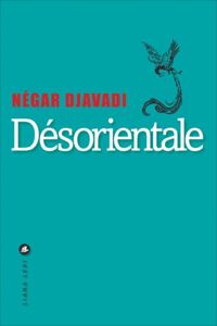 Couverture du livre Désorientale - Negar Djavadi